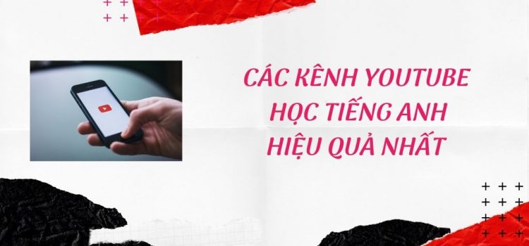 Các kênh Youtube học tiếng Anh qua video hiệu quả nhất Các kênh Youtube học tiếng Anh qua video hiệu quả nhất