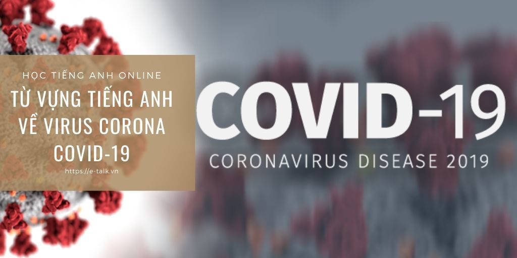 Từ vựng tiếng Anh về virus Corona COVID-19 