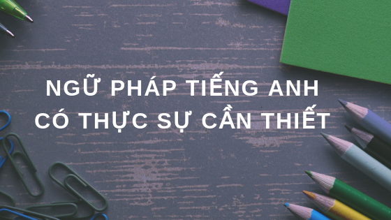 Các nguyên tắc ngữ pháp cơ bản trong tiếng Anh là gì?
