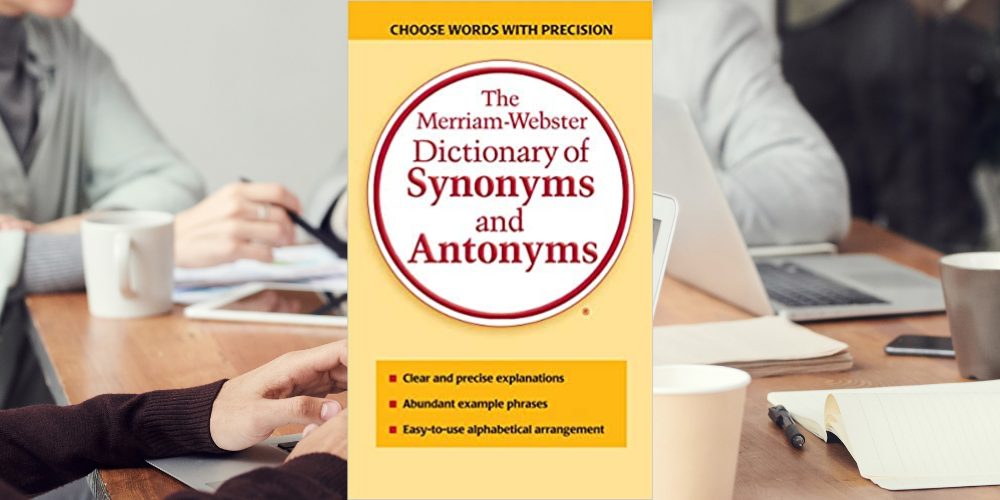 The Merriam – Webster Dictionary of Synonyms and Antonyms