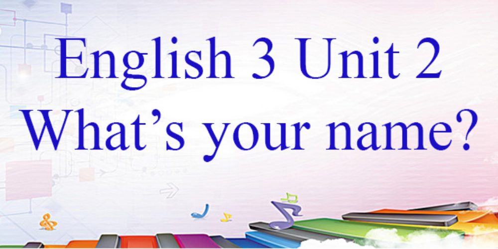 Từ vựng Unit 2 - What's your name