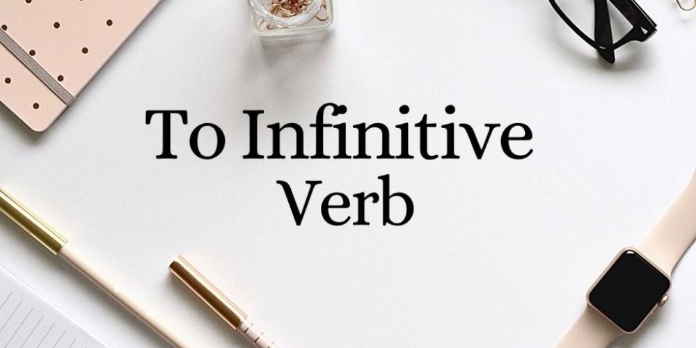Cách sử dụng to infinitive verb