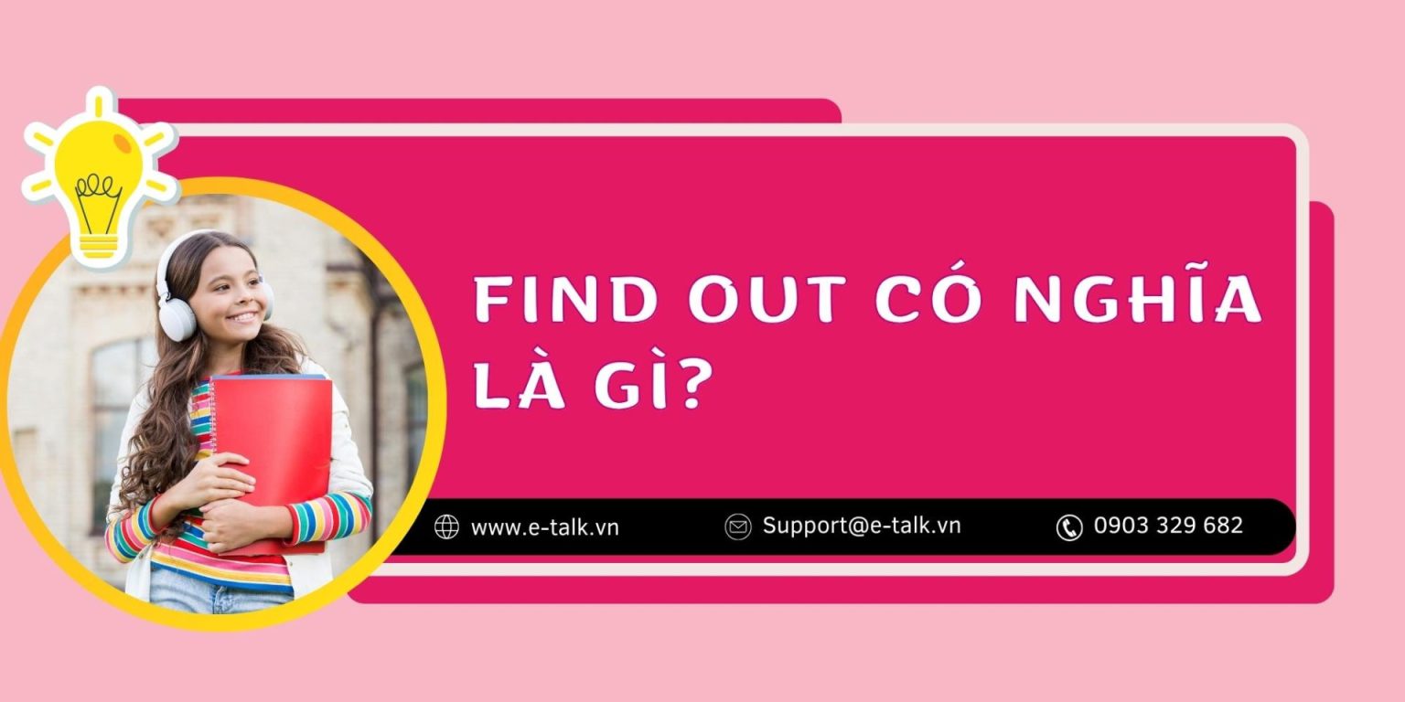 Find Out L G C ch S D ng Find Out Trong Ti ng Anh Chi Ti t Find out l g c ch s d ng find out trong ti ng anh chi ti t